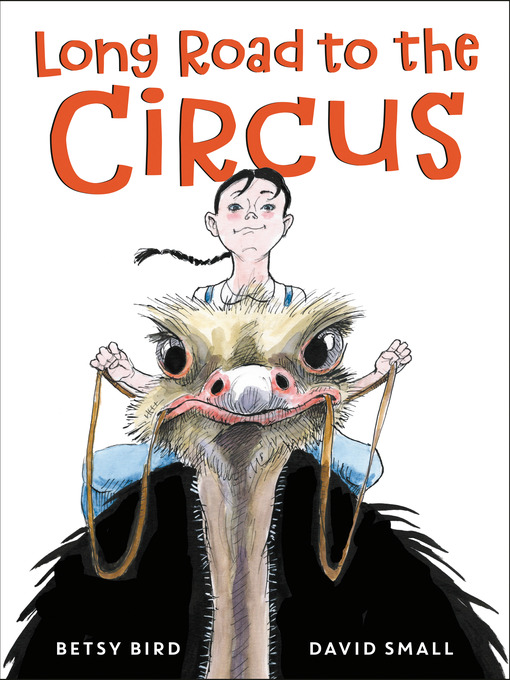 Title details for Long Road to the Circus by Betsy Bird - Wait list